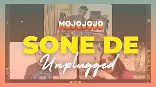 Sone De - Unplugged | MojoJojo feat. Tyesha Kohli & Akshay Oberoi | Acoustic Version