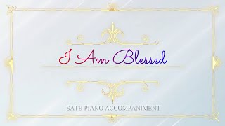 I Am Blessed | SATB | Piano Accompaniment + Lyrics