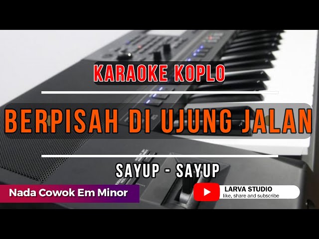 BERPISAH DI UJUNG JALAN Nada Cowok Versi Koplo Rampak || Larva Studio Karaoke. class=
