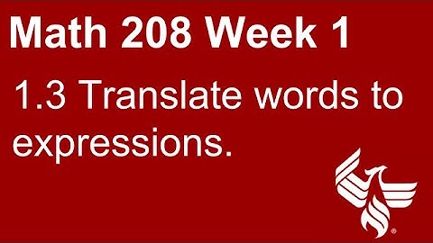 06 Math 208 Week 1 Section 1.3 Translate words to expressions