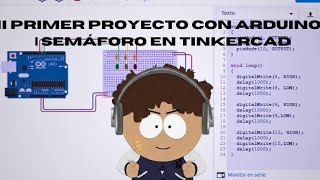 Mi primer proyecto con Arduino 🚦 | Semáforo en Tinkercad