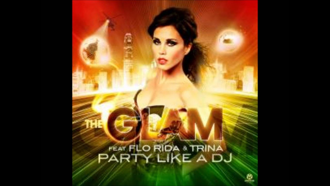 The Glam feat. Flo Rida, Trina & Dwayne - Party Like A Dj (Radio Killers Mix Edit)