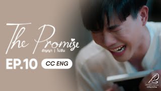 [CC-ENG] EP10 - THE PROMISE สัญญา I ไม่ลืม 