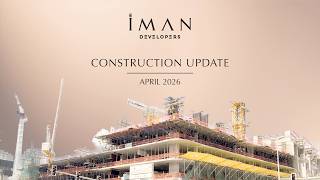 Iman Developers Construction Update | April 2026