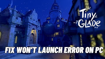 How To Fix Tiny Glade Not Launching Error On PC | Fix Tiny Glade Won
