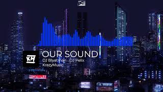 DJ Blyatman • DJ Pelix - OUR SOUND