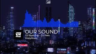 DJ Blyatman • DJ Pelix - OUR SOUND