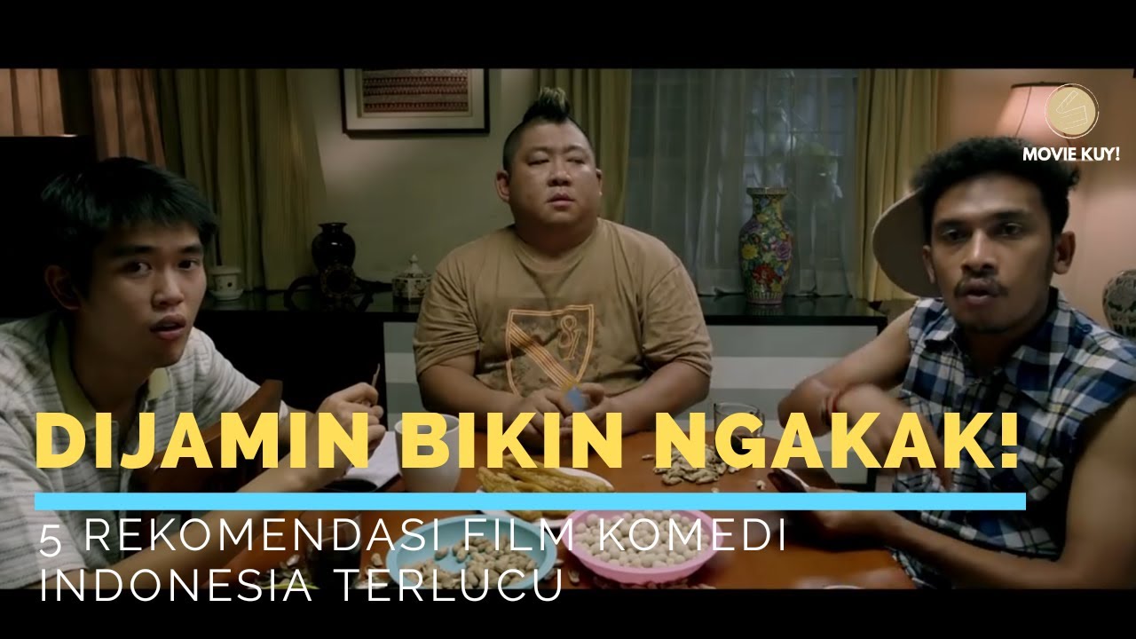 5 REKOMENDASI FILM  KOMEDI INDONESIA  TERBAIK DIJAMIN BIKIN 