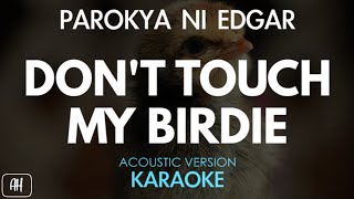 Parokya Ni Edgar - Don't Touch My Birdie (Karaoke/Acoustic Version)