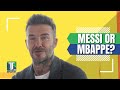 Lionel Messi or Kylian Mbappe? David Beckham ANSWERS the DIFFICULT question