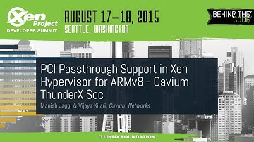 XPDS15 - PCI Passthrough Support in Xen Hypervisor for ARMv8 - Cavium ThunderX Soc