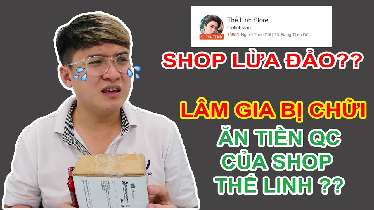 Shope Thế Linh (thelinhstore) trên SHOPEE lừa đảo? LÂM GIA ăn tiền quảng cáo?? | MUA HÀNG ONLINE
