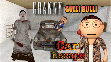 Granny Aur Gulli Bulli Car Escape Fullgameplay | Granny Jawan ho gae😂