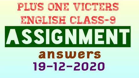 Plus one english class-9 assignment answers 19-12-2020(victers)