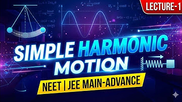 Lecture-1 Simple harmonic motion/NEET/JEE MAIN-ADVANCE/Physics- 11th class.