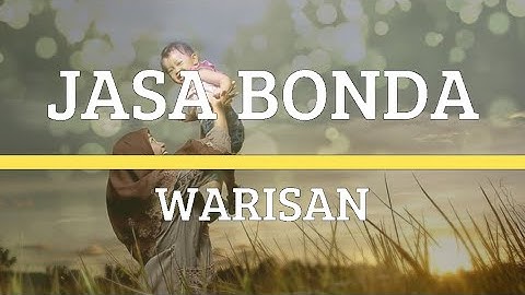 Warisan - Jasa Bonda (Lirik)