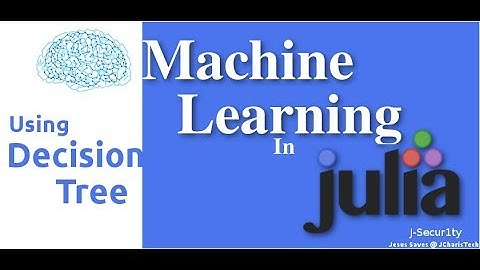 Machine Learning In Julia With Decision Tree