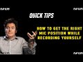QUICK TIPS - HOW DO YOU GET THE RIGHT MIC POSITION WHILE RECORDING YOURSELF? - PLAP Clips