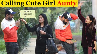 Calling Cute Girls AUNTY Prank  | Epic Reactions 😂😂