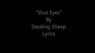 &quot;Shut Eye&quot;-Stealing Sheep Lyrics