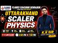 Uttarakhand Scaler Physics Class by K.K Sir 🔥 | Flames Coaching Dehradun | Complete Physics