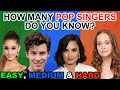 How Many POP Singers Do You Know? | From EASY to HARD | Name The Pop Singer Challenge