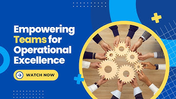 Empowering Teams for Operational Excellence