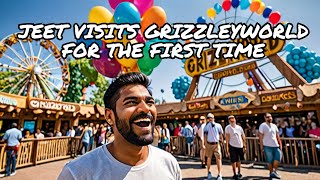 JEET THE INDIAN VISITS GRIZZLEYWORLD FOR THE FIRST TIME