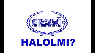 Ersag halolmi?