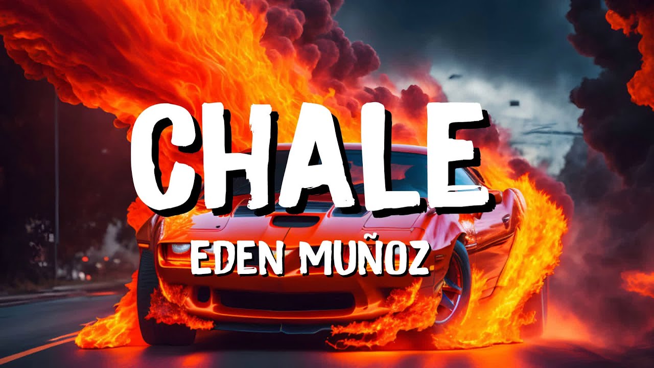 Eden Muñoz - Chale (Lyrics)