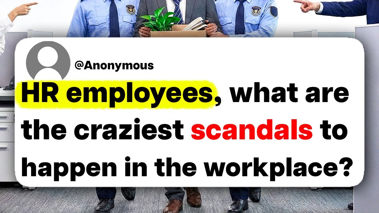 HR employees, what are the craziest scandals to happen in the workplace?