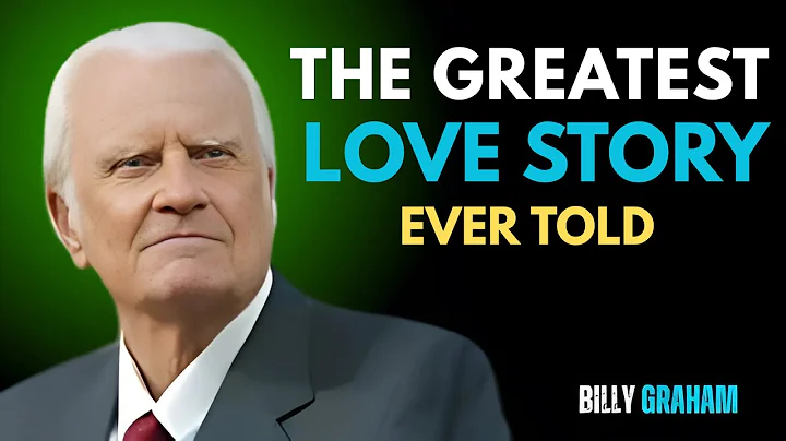 THE GREATEST LOVE STORY EVER TOLD || POWERFUL MESSAGE BY BILLY GRAHAM.