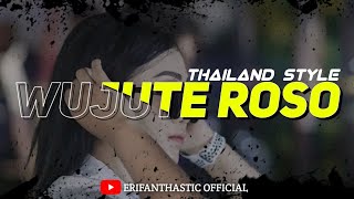 DJ WUJUTE ROSO || TIK TOK || THAILAND STYLE