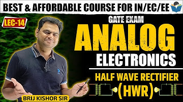 Lec 14 Half Wave Rectifier (HWR) || Analog Electronics || Brij Kishor || GATE-2022
