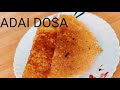 Adai Dosa Recipe | How to Make Adai Dosa| Vlog-14