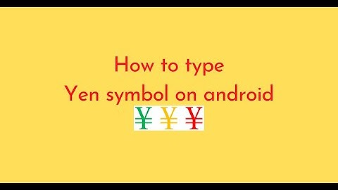 How to type Yen symbol on android