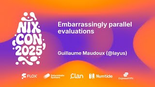 NixCon 2025 - Embarrassingly parallel evaluations