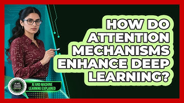 How Do Attention Mechanisms Enhance Deep Learning?
