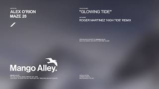 ALEX O'RION & MAZE 28 Glowing Tide (Roger Martinez 'High Tide' Remix)