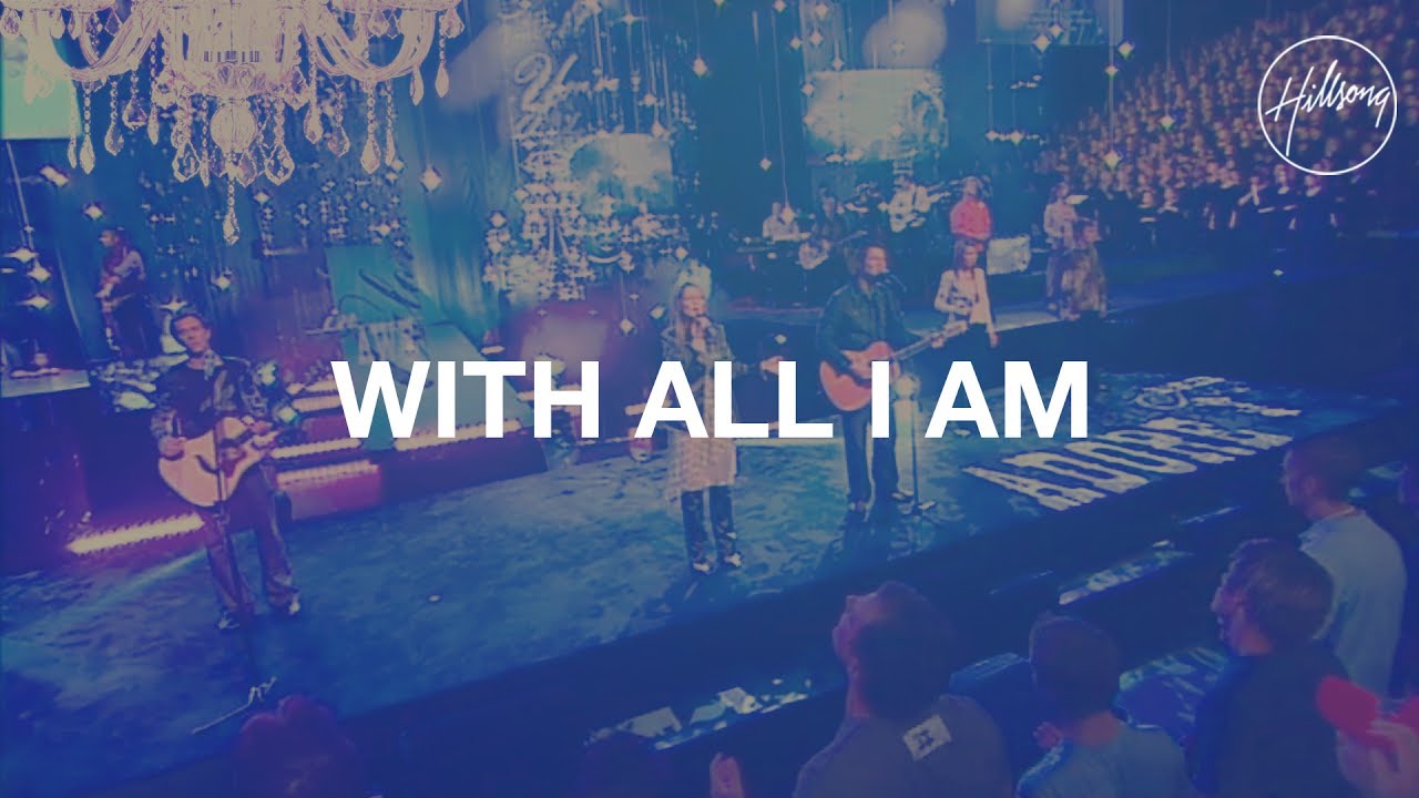 With All I Am   Hillsong Worship