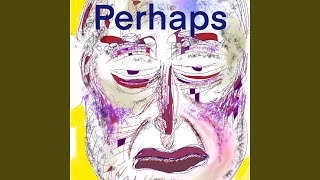 Perhaps