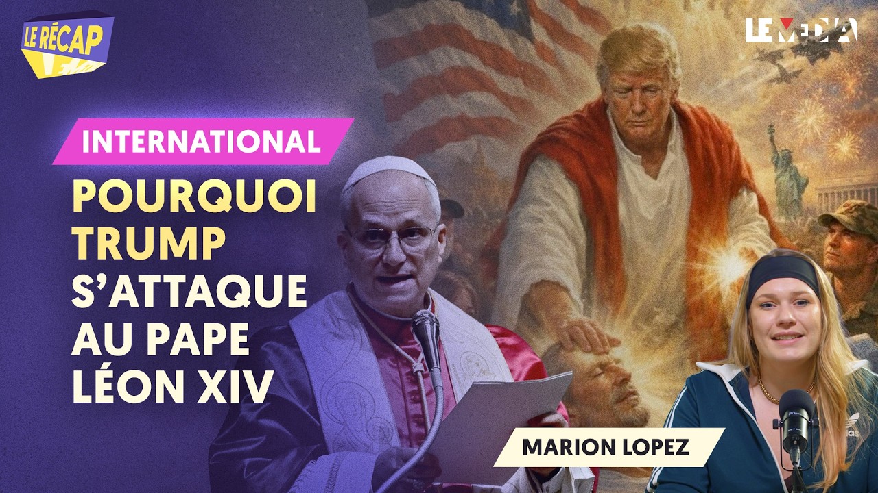 POURQUOI TRUMP S’ATTAQUE AU PAPE LÉON XIV