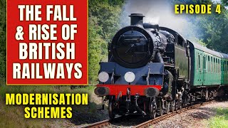 THE FALL AND RISE OF BRITISH RAILWAYS | Ep 4 | The Modernisation Schemes