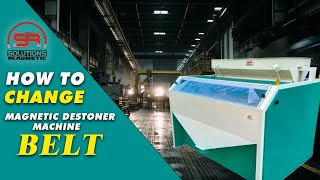 Magnetic Destoner Belt Change Process | SR MAGNETIC 