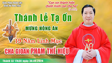 Thánh Lễ Tạ Ơn Mừng Hồng Ân 19 Năm Linh Mục của Cha GIOAN PHẠM THẾ HIỆU.