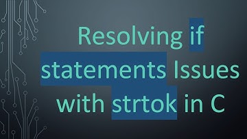 Resolving if statements Issues with strtok in C
