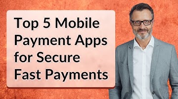 Top 5 Mobile Payment Apps for Secure Fast Payments