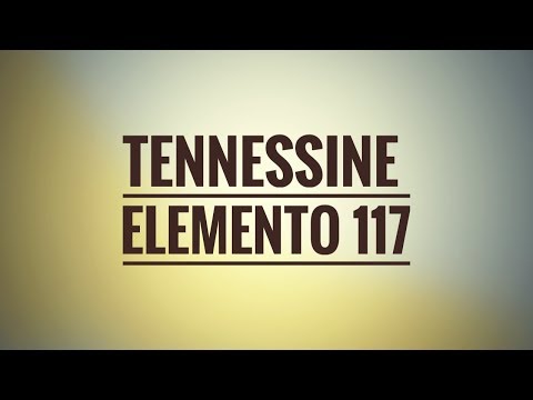 Tennessine (Ts) - Elemento 117