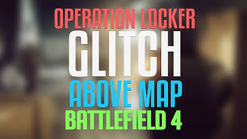 Battlefield 4 | Operation Locker Balcony ABOVE MAP GLITCH!