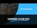 1 - Introduction | Learning Cloud Run | Google Cloud Series